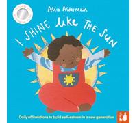 I Shine Like the Sun : Daily affirmations to build self-esteem in a new generation