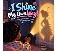 I Shine My Own Way!: A Growing Through the Seasons Story with Winter (Once Upon Our Time)