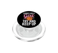 I Shoot Like A Girl Try And Keep Up Basketball Motivational PopSockets PopGrip for MagSafe