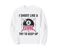 I Shoot Like a Girl Try to Keep Up Billiards Pool Sweatshirt