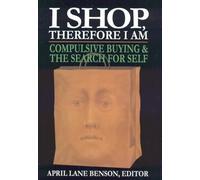 I Shop Therefore I Am: Compulsive Buying and the Search for Self