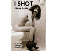I Shot Frank Zappa: My Life In Photography