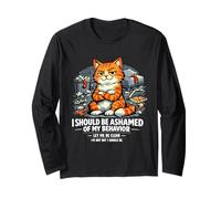 I Should Be Ashamed of My Behavior I'm Not But I Should Be Long Sleeve T-Shirt