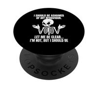 I Should Be Ashamed of My Behavior Let Me Be Clear I'm Not PopSockets Adhesive PopGrip