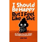 I Should Be Happy But I Feel Like Shit: An Escape Plan For Asians Who Did Everything Right