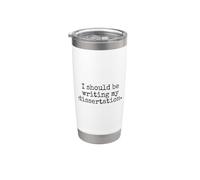 I Should Be Writing My Dissertation - Funny Dissertation Stainless Steel Insulated Tumbler