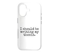 I Should Be Writing My Thesis - Funny Doctoral Student Case for iPhone 17