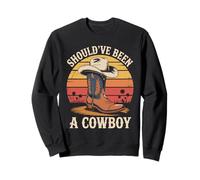 I Should Have Been A Cowboy Vintage Hat Western Life country Sweatshirt