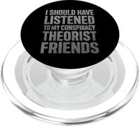 I Should Have Listened to My Conspiracy Theorist Friends PopSockets PopGrip for MagSafe