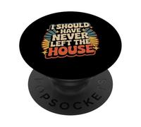 I Should Have Never Left The House Cozy Mood Home - PopSockets Adhesive PopGrip