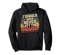 I Should Have Never Left The House Cozy Mood Home - Pullover Hoodie
