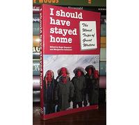 I Should Have Stayed at Home: Worst Trips of Great Writers (Travel Literature Series)