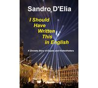 I Should Have Written This in English: A Zinneke Story of Expats and Kiekenfretters (Brussels is boring)