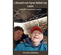 I should not have failed my Latin: and other pandemic poems