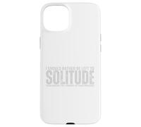 I Should Rather Be Left To Solitude Than Endure The Torment Case for iPhone 15 Plus