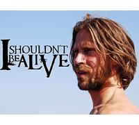 I Shouldn't Be Alive