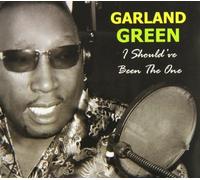 I Should've Been the One by Garland Green (2012-02-07)