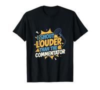 I Shout Louder Than The Commentator Sports Parent Humor T-Shirt