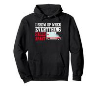 I Show Up When Everything Falls Apart Ambulance Funny EMT Pullover Hoodie