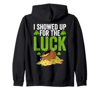 I Showed Up For The Luck Saint Patricks Day St Patrick Day Zip Hoodie