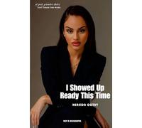 I Showed Up Ready This Time: Revised Edition 2025