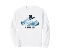 I Shred Therefore I Am Snowboard Mountain Sweatshirt