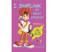 I Shrunk My Best Friend! - Book 2 - Zac to the Rescue!: Books for Girls ages 9-12