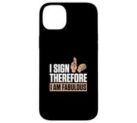 I Sign Therefore I Am Fabulous Finger Spelling ASL Teachers Case for iPhone 14 Plus