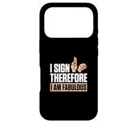 I Sign Therefore I Am Fabulous Finger Spelling ASL Teachers Case for iPhone 17 Pro