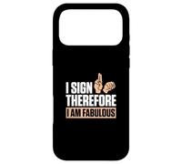 I Sign Therefore I Am Fabulous Finger Spelling ASL Teachers Case for iPhone 17 Pro Max