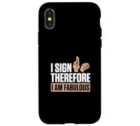 I Sign Therefore I Am Fabulous Finger Spelling ASL Teachers Case for iPhone X/XS