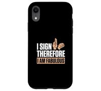 I Sign Therefore I Am Fabulous Finger Spelling ASL Teachers Case for iPhone XR