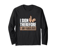 I Sign Therefore I Am Fabulous Finger Spelling ASL Teachers Long Sleeve T-Shirt