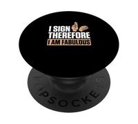 I Sign Therefore I Am Fabulous Finger Spelling ASL Teachers PopSockets Adhesive PopGrip