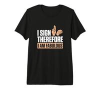 I Sign Therefore I Am Fabulous Finger Spelling ASL Teachers Premium T-Shirt