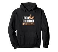 I Sign Therefore I Am Fabulous Finger Spelling ASL Teachers Pullover Hoodie