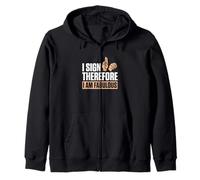 I Sign Therefore I Am Fabulous Finger Spelling ASL Teachers Zip Hoodie