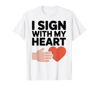 I Sign with My Heart Valentines Day Deaf T-Shirt