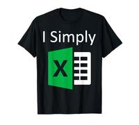 I Simply Excel Spreadsheet Funny I Excel In Spread Sheets T-Shirt