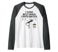 I Sing Best When Caffeinated, Coffee Singer Vocalist Funny Raglan Baseball Tee