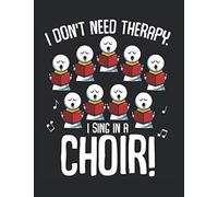 I Sing In A Choir Choral Music Singing Singer: College Ruled Notebook Paper and Diary to Write In / 120 Pages / 8.5"x11"