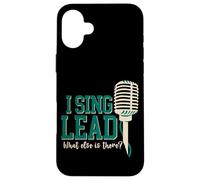 I Sing Lead, What Else Is There - Case for iPhone 16 Plus