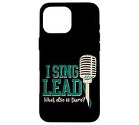 I Sing Lead, What Else Is There - Case for iPhone 16 Pro Max
