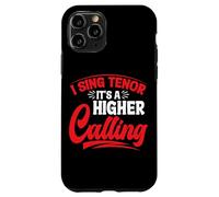 I Sing Tenor, It's A Higher Calling - Case for iPhone 11 Pro