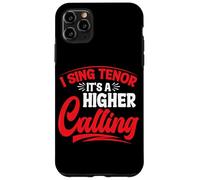 I Sing Tenor, It's A Higher Calling - Case for iPhone 11 Pro Max