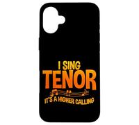 I Sing Tenor, It's A Higher Calling Case for iPhone 16 Plus