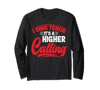 I Sing Tenor, It's A Higher Calling - Long Sleeve T-Shirt