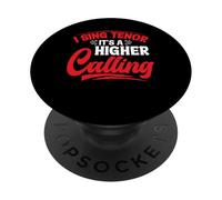 I Sing Tenor, It's A Higher Calling - PopSockets Adhesive PopGrip