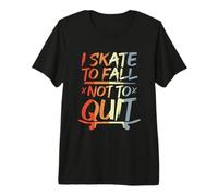 I Skate to Fall Not to Quit - Funny Skateboarding Premium T-Shirt