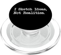 I Sketch Ideas, Not Realities Funny Painting Quotes Apparel PopSockets PopGrip for MagSafe
